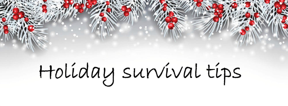 Holiday survival tips