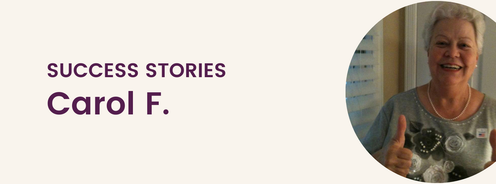 Carol's Step One Success Story