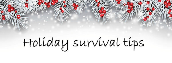 Holiday survival tips